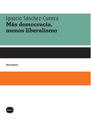 cover image of Más democracia, menos liberalismo